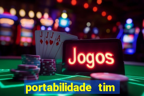 portabilidade tim para tim